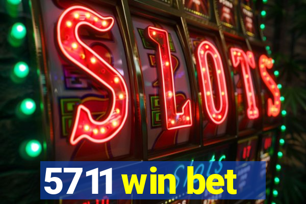 5711 win bet